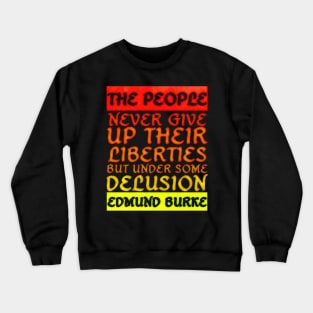 Edmund Burke People Never Give Up Their Liberties Vintage Sunset Colors Crewneck Sweatshirt